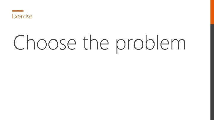 Exercise Choose the problem 