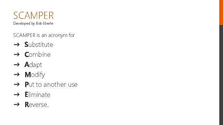 SCAMPER Developed by Bob Eberle SCAMPER is an acronym for ➔ ➔ ➔ ➔