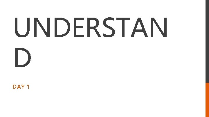 UNDERSTAN D DAY 1 