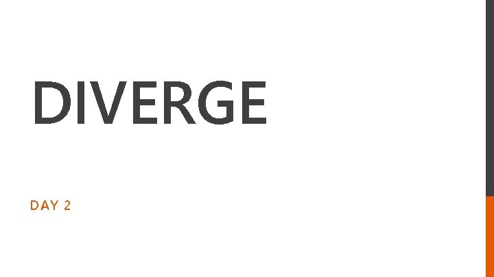 DIVERGE DAY 2 