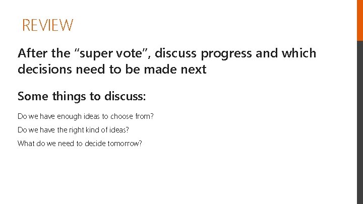 REVIEW After the “super vote”, discuss progress and which decisions need to be made