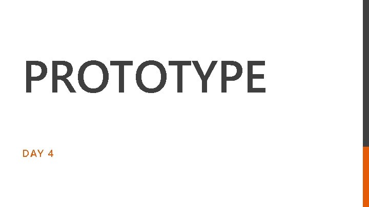 PROTOTYPE DAY 4 