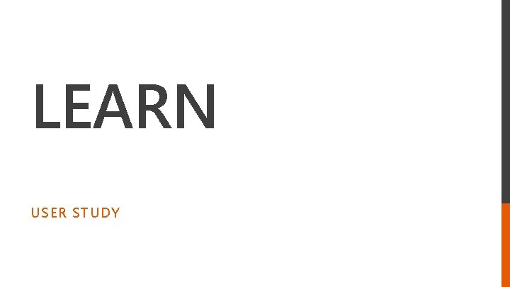 LEARN USER STUDY 