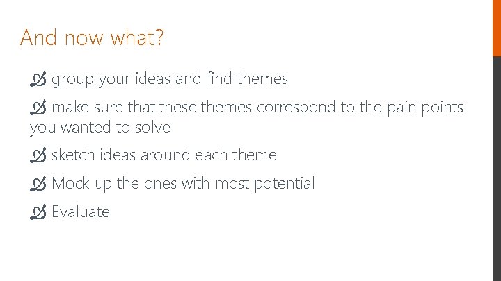 And now what? group your ideas and find themes make sure that these themes