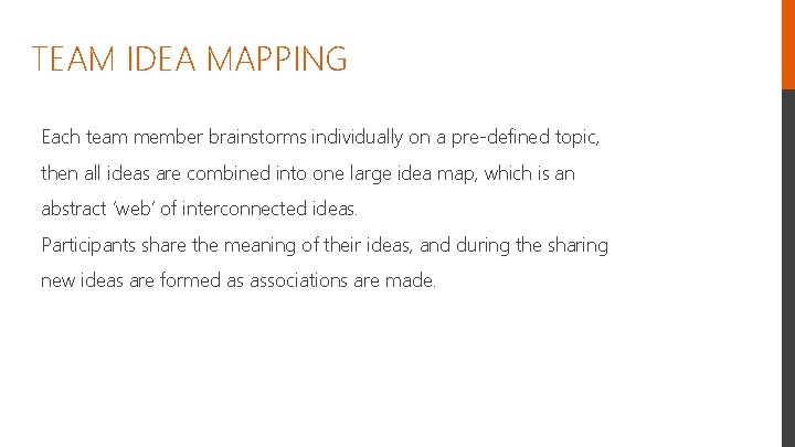 TEAM IDEA MAPPING Each team member brainstorms individually on a pre-defined topic, then all