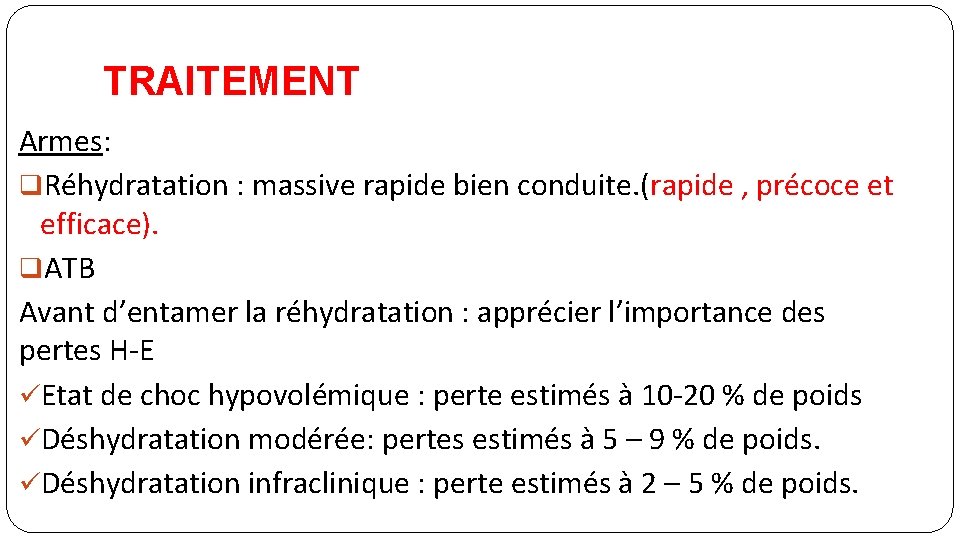 TRAITEMENT Armes: q. Réhydratation : massive rapide bien conduite. (rapide , précoce et efficace).