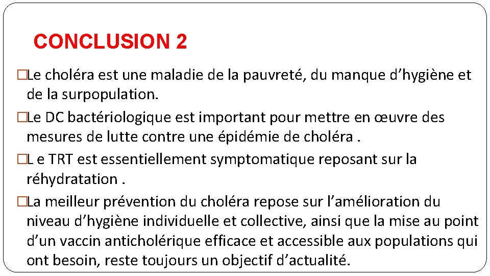 CONCLUSION 2 �Le choléra est une maladie de la pauvreté, du manque d’hygiène et