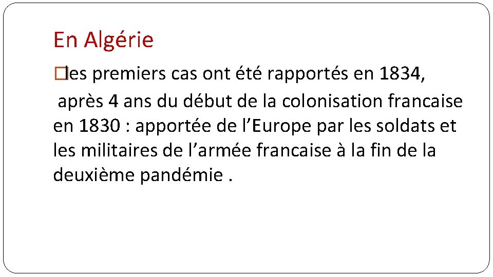 En Algérie �les premiers cas ont été rapportés en 1834, après 4 ans du