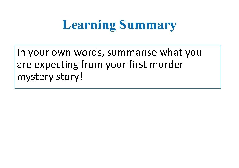 Learning Summary In your own words, summarise what you are expecting from your first