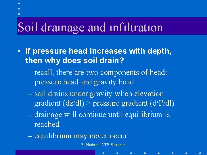 Soil drainage and infiltration • If pressure head increases with depth, then why does