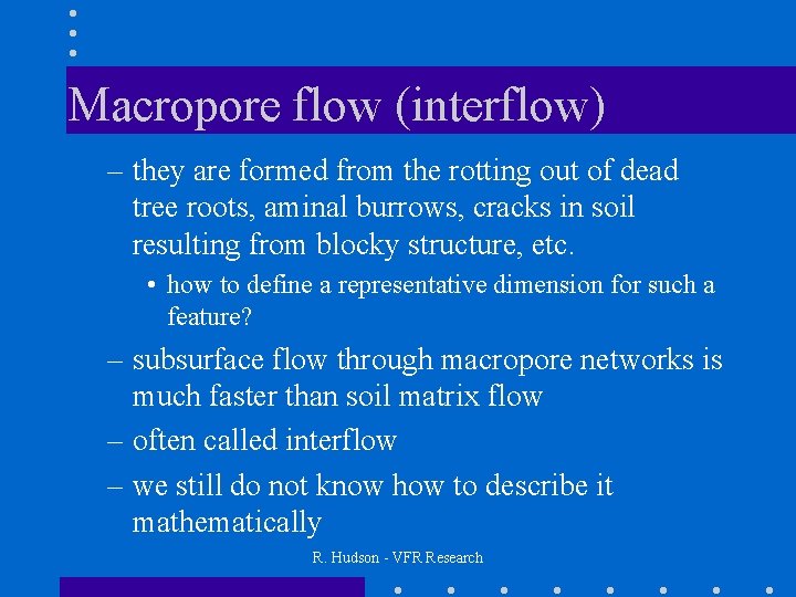 Macropore flow (interflow) – they are formed from the rotting out of dead tree