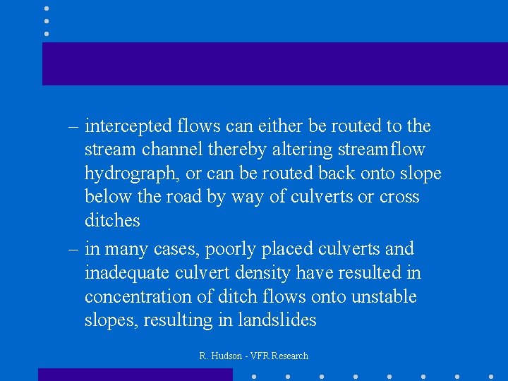 – intercepted flows can either be routed to the stream channel thereby altering streamflow