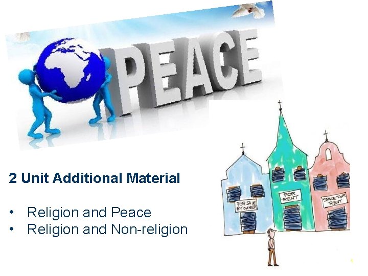 2 Unit Additional Material • Religion and Peace • Religion and Non-religion 1 