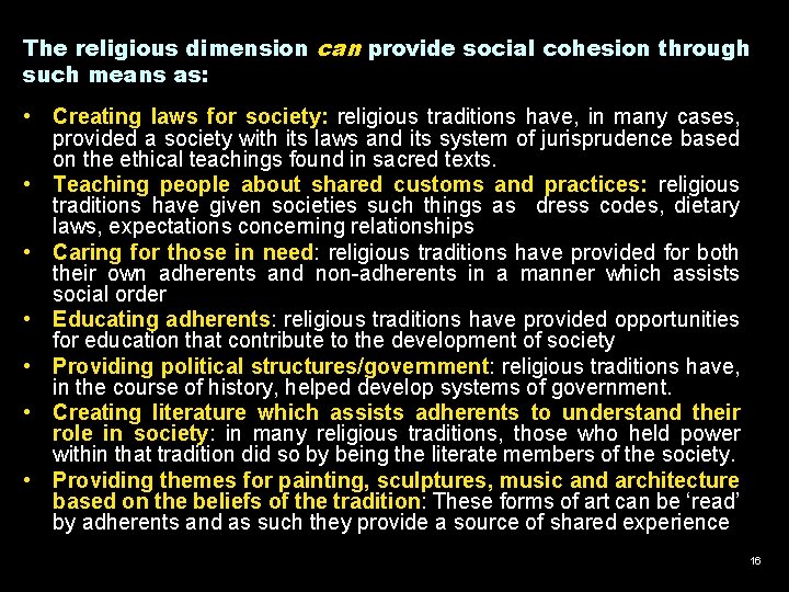 The religious dimension can provide social cohesion through such means as: • Creating laws