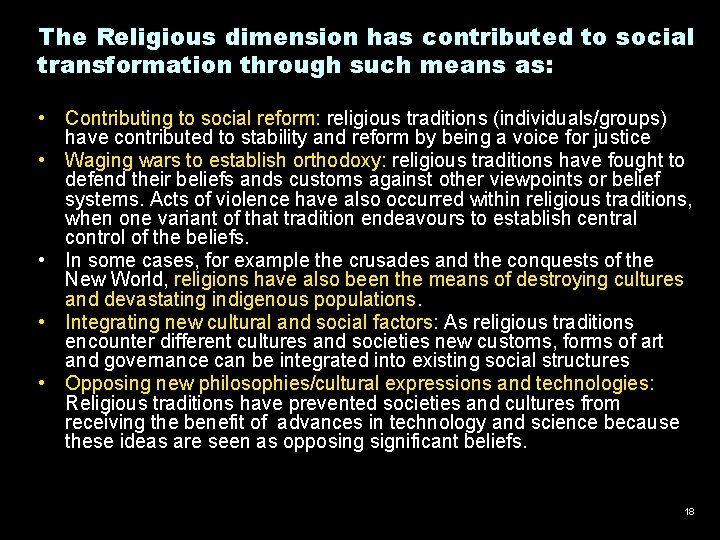 The Religious dimension has contributed to social transformation through such means as: • Contributing