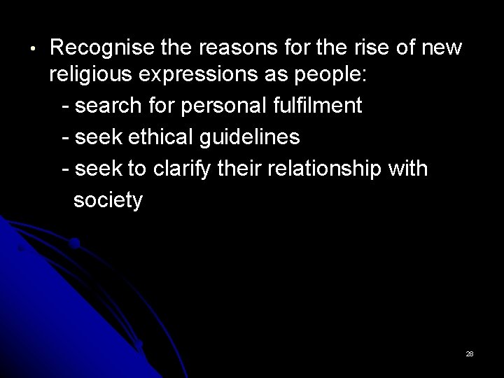  • Recognise the reasons for the rise of new religious expressions as people: