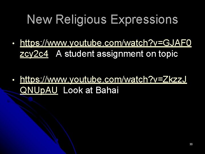New Religious Expressions • https: //www. youtube. com/watch? v=GJAF 0 zcy 2 c 4