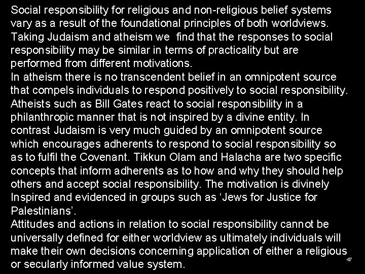Social responsibility for religious and non-religious belief systems vary as a result of the