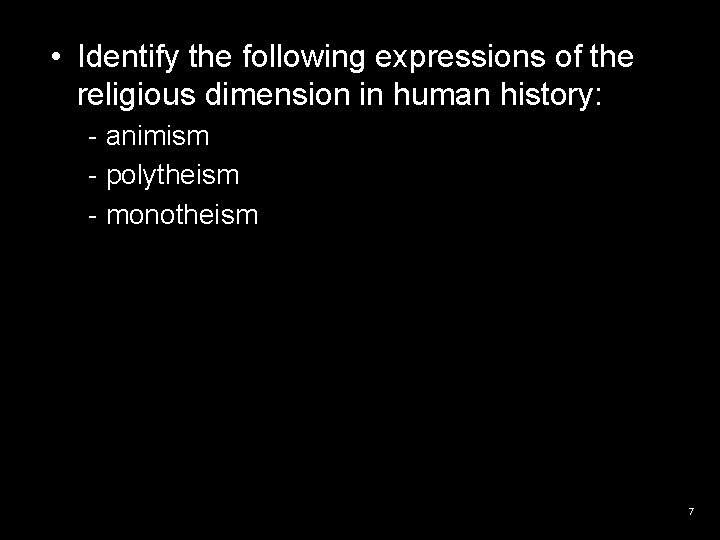  • Identify the following expressions of the religious dimension in human history: -