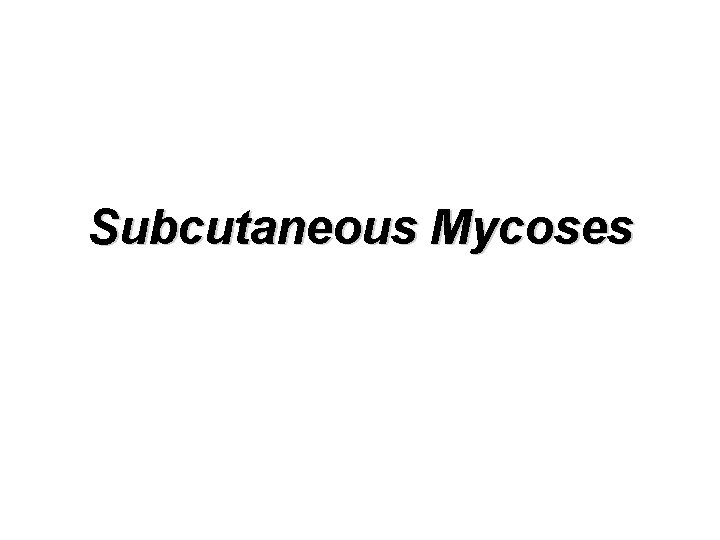 Subcutaneous Mycoses 