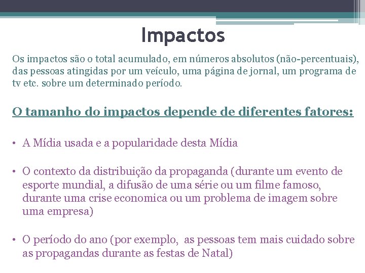 Impactos Os impactos são o total acumulado, em números absolutos (não-percentuais), das pessoas atingidas