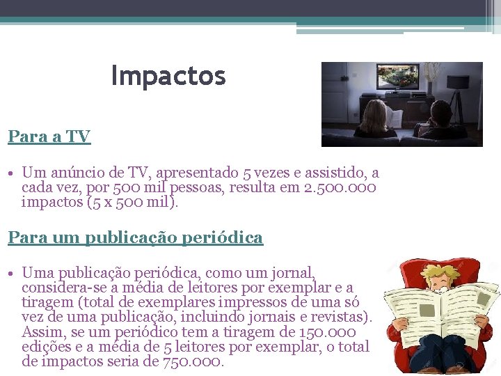 Impactos Para a TV • Um anúncio de TV, apresentado 5 vezes e assistido,