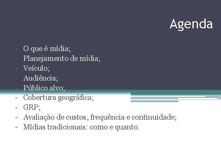 Agenda - O que é mídia; Planejamento de mídia; Veículo; Audiência; Público alvo; Cobertura