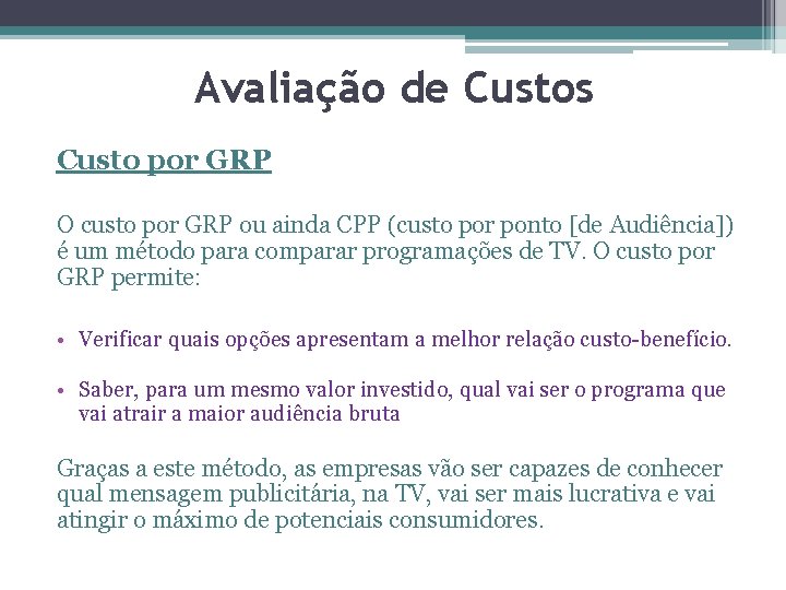 Avaliação de Custos Custo por GRP O custo por GRP ou ainda CPP (custo