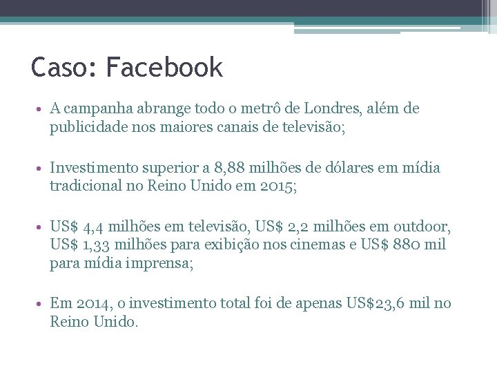 Caso: Facebook • A campanha abrange todo o metrô de Londres, além de publicidade