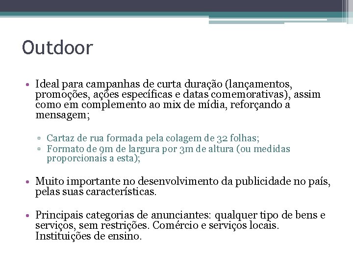 Outdoor • Ideal para campanhas de curta duração (lançamentos, promoções, ações específicas e datas