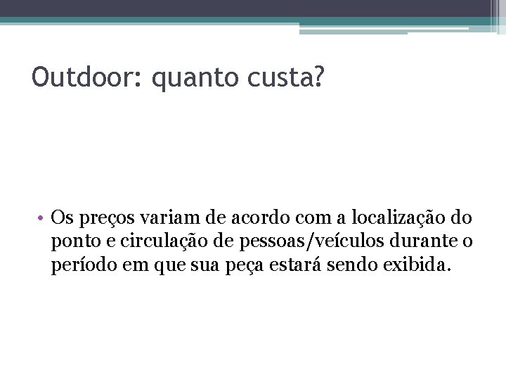 Outdoor: quanto custa? • Os preços variam de acordo com a localização do ponto