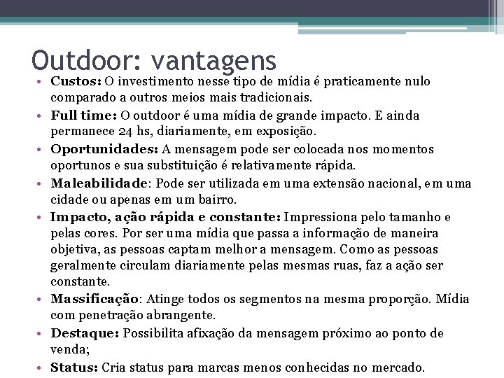 Outdoor: vantagens • Custos: O investimento nesse tipo de mídia é praticamente nulo comparado