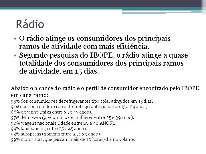 Rádio • O rádio atinge os consumidores dos principais ramos de atividade com mais