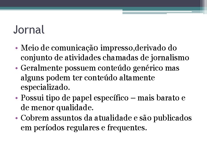 Jornal • Meio de comunicaçã 0 impresso, derivado do conjunto de atividades chamadas de