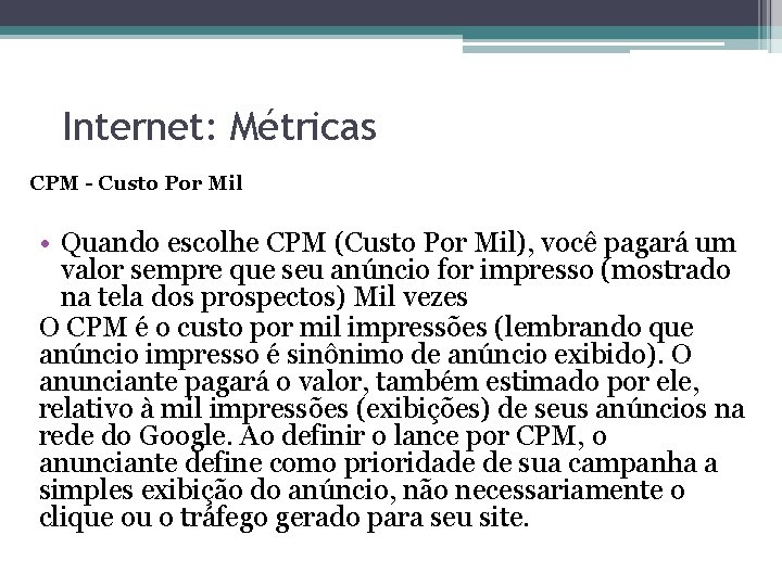 Internet: Métricas CPM - Custo Por Mil • Quando escolhe CPM (Custo Por Mil),