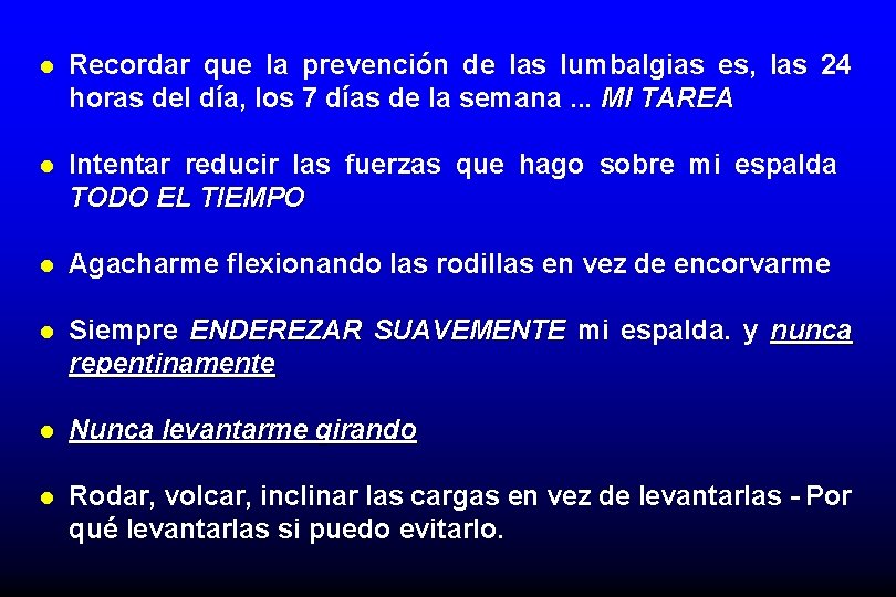 l Recordar que la prevención de las lumbalgias es, las 24 horas del día,