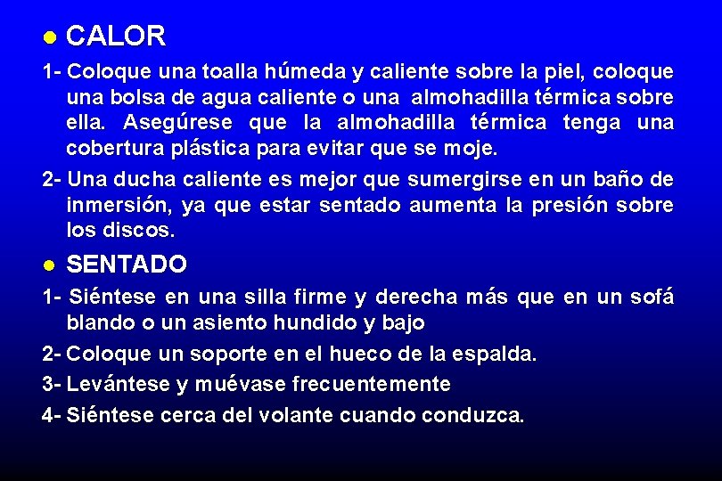 l CALOR 1 - Coloque una toalla húmeda y caliente sobre la piel, coloque