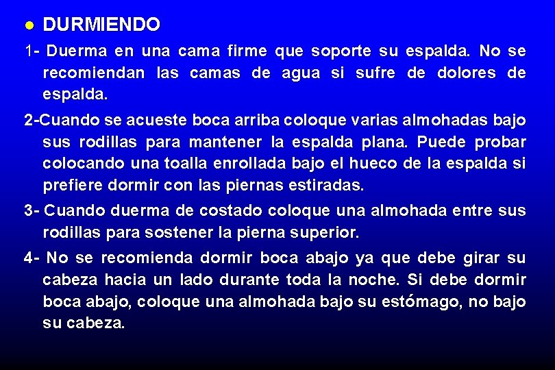 l DURMIENDO 1 - Duerma en una cama firme que soporte su espalda. No