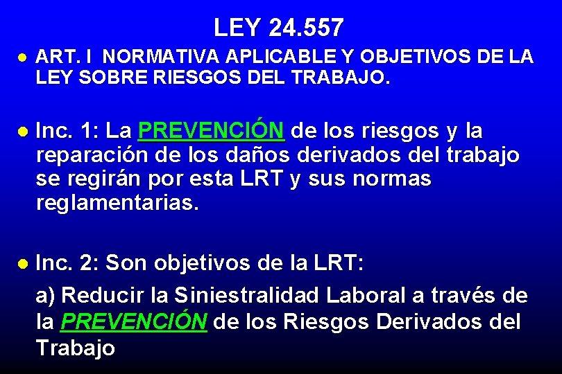 LEY 24. 557 l ART. I NORMATIVA APLICABLE Y OBJETIVOS DE LA LEY SOBRE
