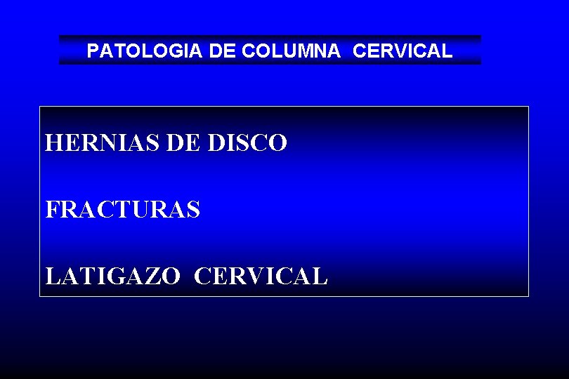 PATOLOGIA DE COLUMNA CERVICAL HERNIAS DE DISCO FRACTURAS LATIGAZO CERVICAL 