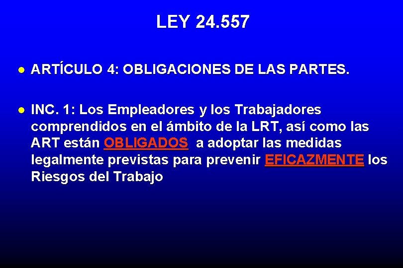 LEY 24. 557 l ARTÍCULO 4: OBLIGACIONES DE LAS PARTES. l INC. 1: Los