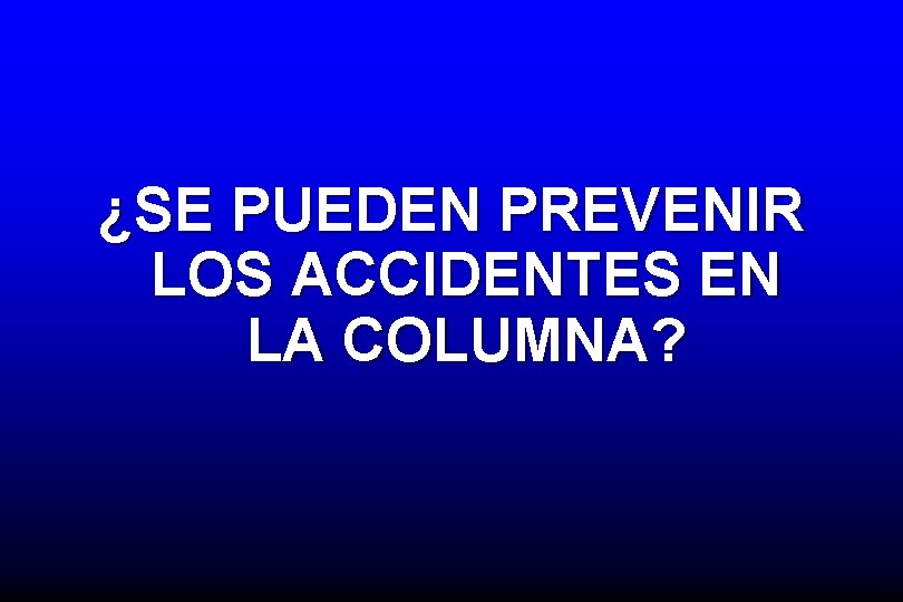 ¿SE PUEDEN PREVENIR LOS ACCIDENTES EN LA COLUMNA? 