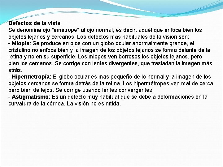 Defectos de la vista Se denomina ojo "emétrope" al ojo normal, es decir, aquél
