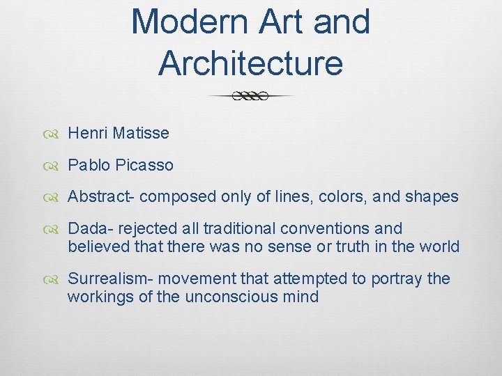 Modern Art and Architecture Henri Matisse Pablo Picasso Abstract- composed only of lines, colors,