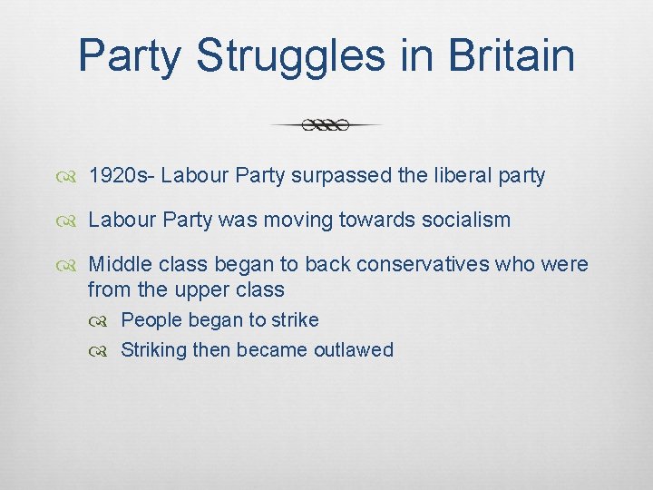 Party Struggles in Britain 1920 s- Labour Party surpassed the liberal party Labour Party