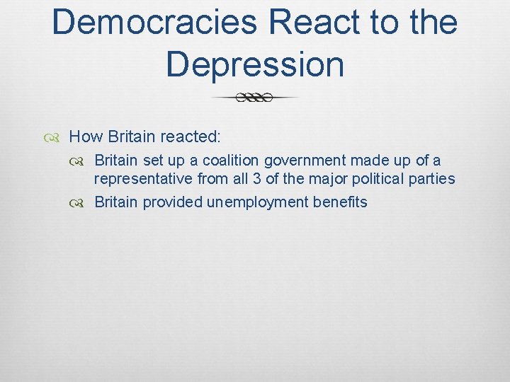 Democracies React to the Depression How Britain reacted: Britain set up a coalition government