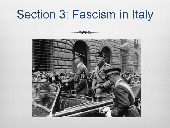 Section 3: Fascism in Italy 