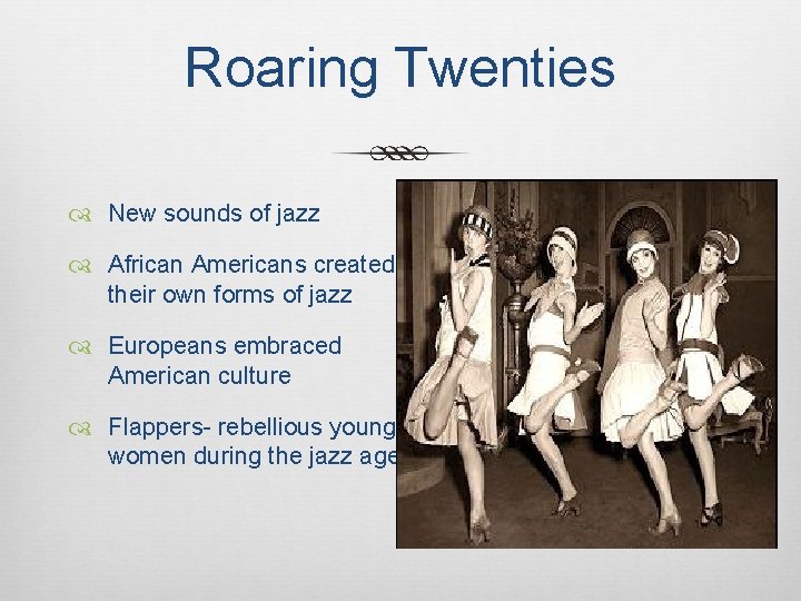 Roaring Twenties New sounds of jazz African Americans created their own forms of jazz