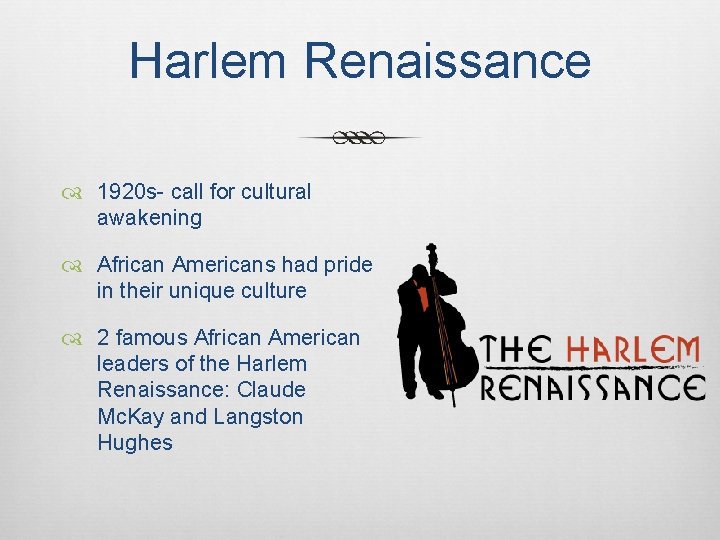 Harlem Renaissance 1920 s- call for cultural awakening African Americans had pride in their