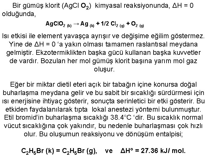 Bir gümüş klorit (Ag. Cl O 2) kimyasal reaksiyonunda, ΔH = 0 olduğunda, Ag.